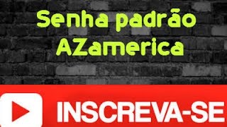 Esqueceu a senha do azamerica Solução [upl. by Sigfrid]