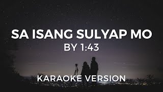 SA ISANG SULYAP MO by 143 Karaoke Version [upl. by Heyward]