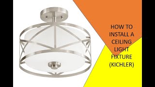 HOW TO INSTALL A CEILING LIGHT FIXTURE KICHLER [upl. by Webb582]