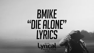 Bmike  Die Alone feat JayteKz Lyrics [upl. by Alisia848]