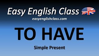 The verb quotTO HAVEquot  Simple Present  Easy English Class [upl. by Dranoc]