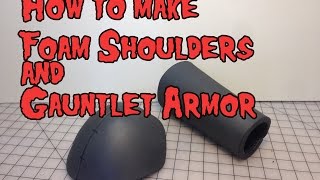 How to Make Foam Shoulder amp Gauntlet Armor Tutorial [upl. by Melisenda994]