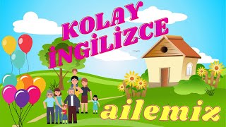 ÇOCUKLAR İÇİN KOLAY İNGİLİZCE  İNGİLİZCE ÖĞRENİYORUM AİLE BİREYLERİ [upl. by Haskins491]