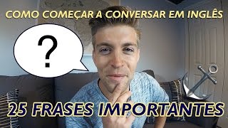 COMECE A CONVERSAR EM INGLÊS – 25 FRASES IMPORTANTES [upl. by Etnwahs]