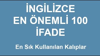 İngilizce En Çok Kullanılan 100 Cümle Türkçesi ve Okunuşu [upl. by Candi753]