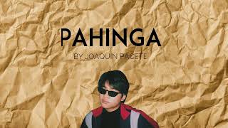 JOAQUIN PACETE  PAHINGA LYRICS VIDEO [upl. by Winshell]