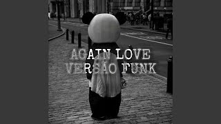 AGAIN LOVE VERSÃO FUNK RJ [upl. by Malva]