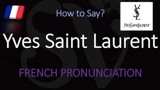 How to Pronounce Yves Saint Laurent CORRECTLY [upl. by Goldner510]