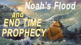 Noahs Flood and End Time Prophecy [upl. by Eiralam587]