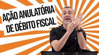 Ação Anulatória de Débito Fiscal  2020  Prática Tributária [upl. by Goldshlag]