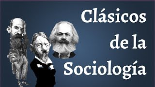 Los Clasicos de la Sociologia Marx Durkheim Weber [upl. by Shakespeare]