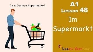 Learn German  Im Supermarkt  In the supermarket  German for beginners  A1  Lesson 48 [upl. by Taryne]