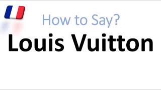 How to Say Louis Vuitton Correctly French Pronunciation Native Speaker [upl. by Corabel621]