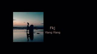 Fkj  Ylang Ylang  10시간 10hour loop [upl. by Iris]