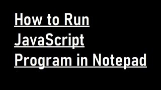 How to Run JavaScript Program in notepad [upl. by Esadnac]