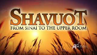 Shavuot  from Sinai to the Upper Room [upl. by Tound177]