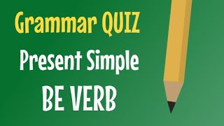 PRESENT SIMPLE  Be Verb  QUIZ [upl. by Nnahs634]