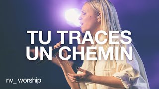 Tu traces un chemin  NV Worship [upl. by Idalla]