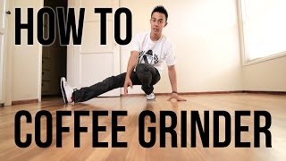 How to Breakdance  Coffee Grinder  Flow Basics [upl. by Eleazar676]