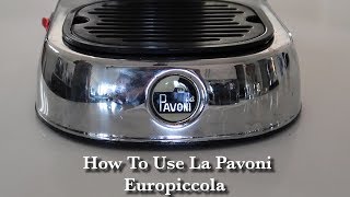 HOW TO USE LA PAVONI EUROPICCOLA [upl. by Blumenthal]