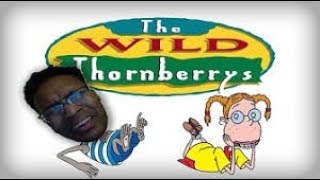 THE WILD THORNBERRIES EXPOSED Berleezy Reupload [upl. by Gillead278]