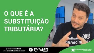 O que é a Substituição Tributária [upl. by Camey475]